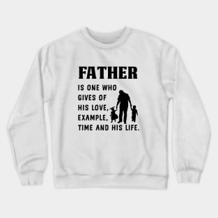 Father is one who Crewneck Sweatshirt